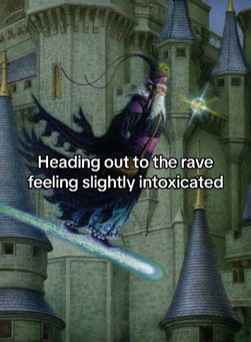 Heading out to the rave feeling slightly intoxicated