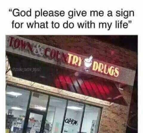 “God please give me а sign for what to with my life”