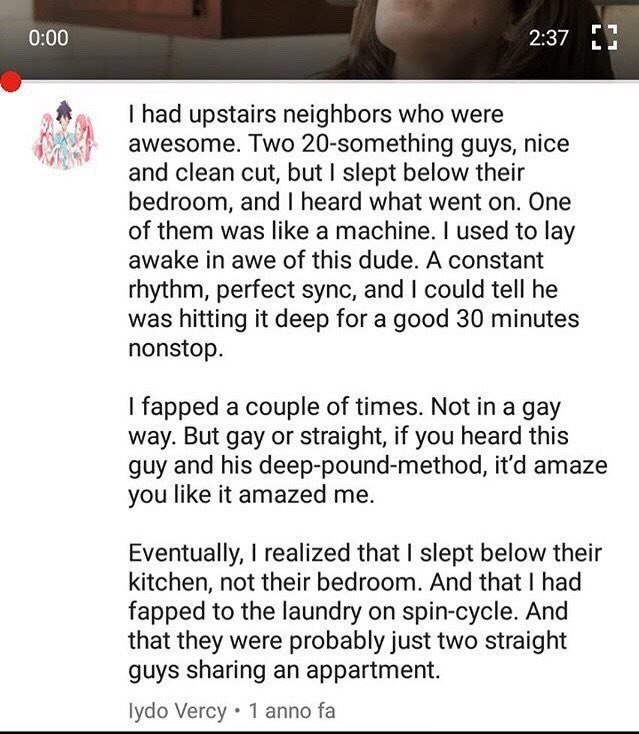 had upstairs neighbors who were awesome. Two 20-something guys, nice and clean cut, but slept below their bedroom, and heard what went on. One of them was like a machine. used to lay awake in awe of t