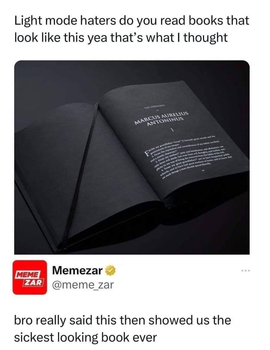 Light mode haters you read books that look like this yea that’s what thought Memezar @meme zar bro really said this then showed the sickest looking book ever