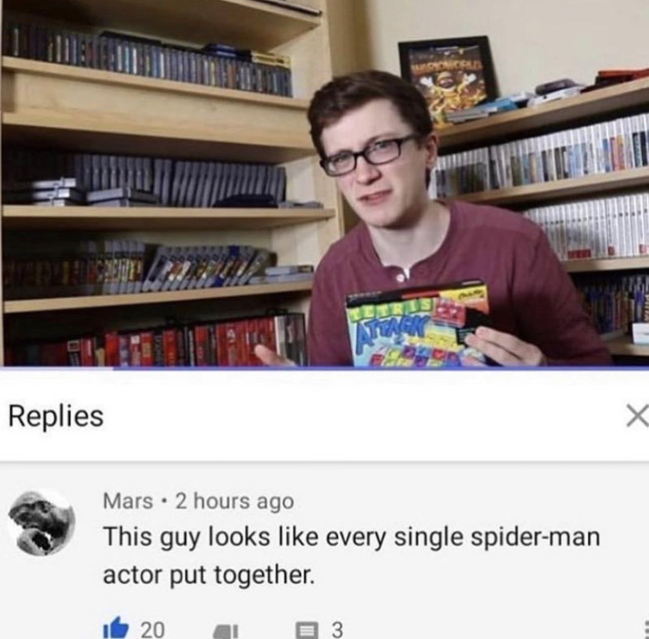 Replies 5 Mars 2 hours ago This guy looks like every single spider-man actor put together. 20