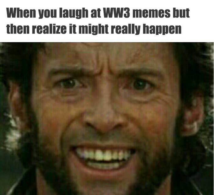 When you laugh memes but then realize it might really happen