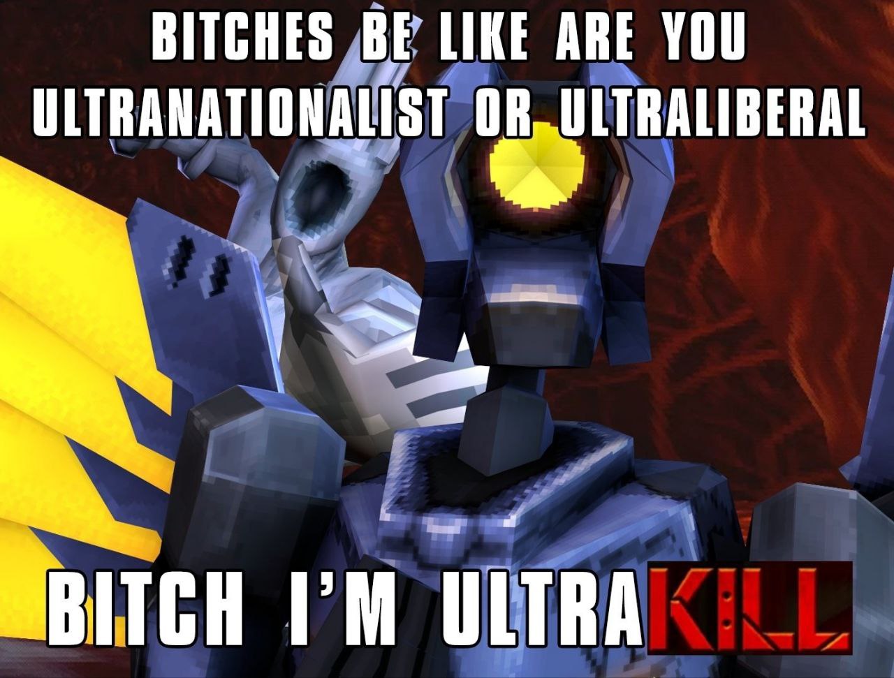 BITCHES BE LIKE ARE YOU ULTRANATIONALIST ULTRA