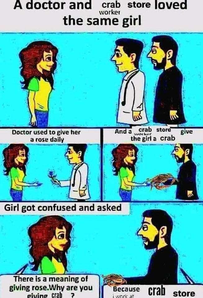 A doctor ana crab store the same girl 5 a 1 Doctor used to give her And a агозе daily the girla crab Girl got confused and asked Thereisameaningof giving rose.Why are you Because aluine 3 at Cla store