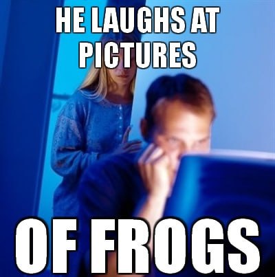 HE LAUGHS AT PICTURES OF FROGS