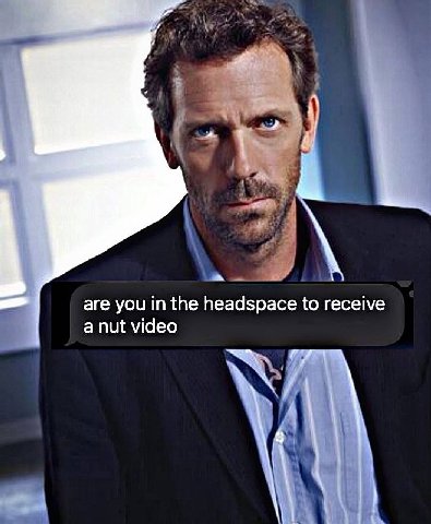 are you in the headspace to receive a nut video