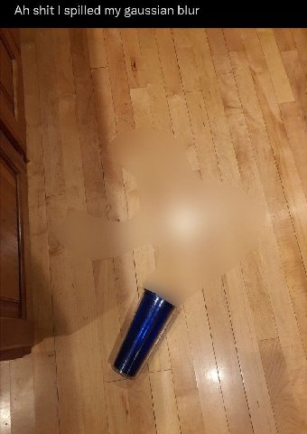An shit spilled my gaussian blur