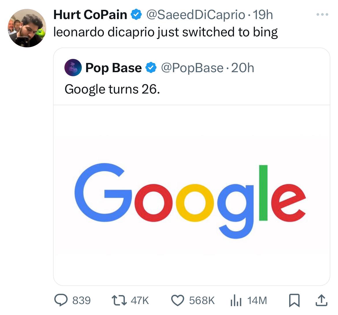Hurt СоРат leonardo dicaprio just switched to bing Pop Base @PopBase- Google turns 26. Google 839