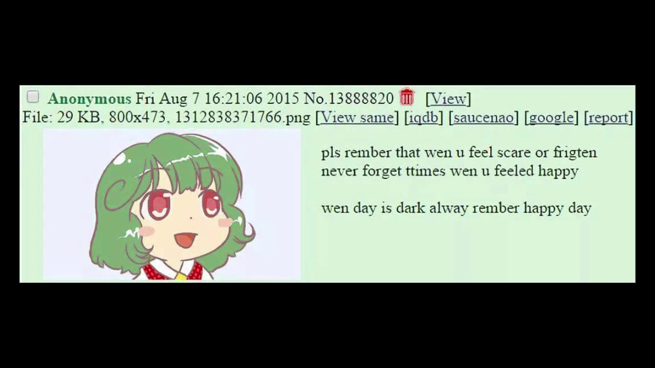 ta = 2% pls rember that wen и feel scare ог frigten | y) А. УХ \ never forget ttimes wen u feeled happy | d к ( | Be, wen day is dark alway rember happy day с [View same] [iqdb] [saucenao] [google] [r