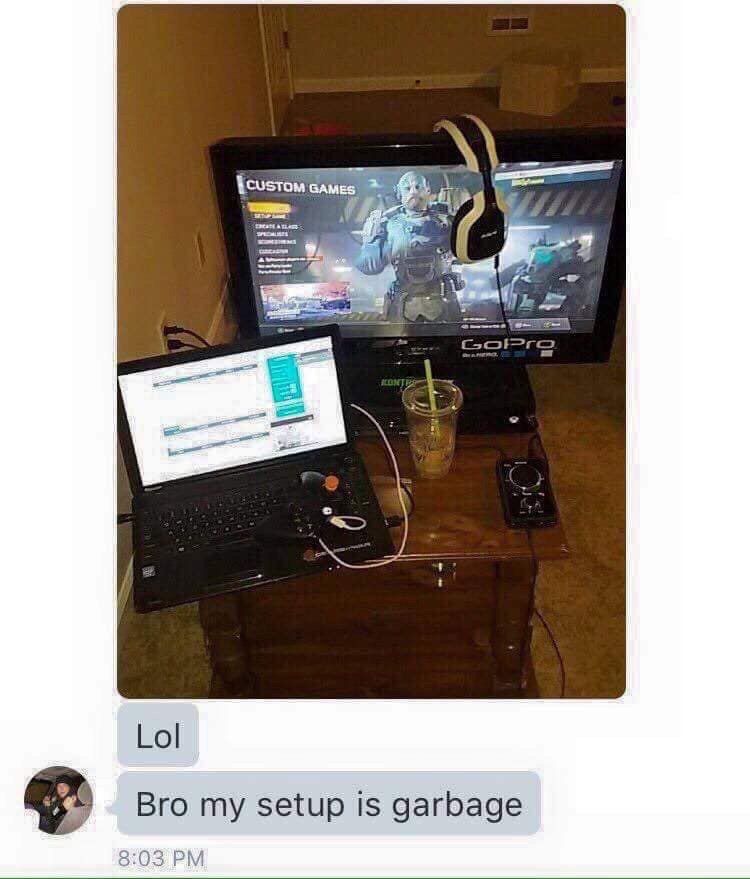 2 Lol Bro my setup Is garbage 8:03