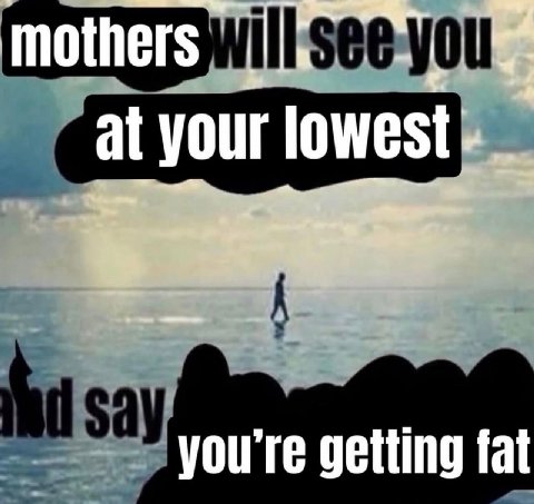 mothers at your you're getting fat