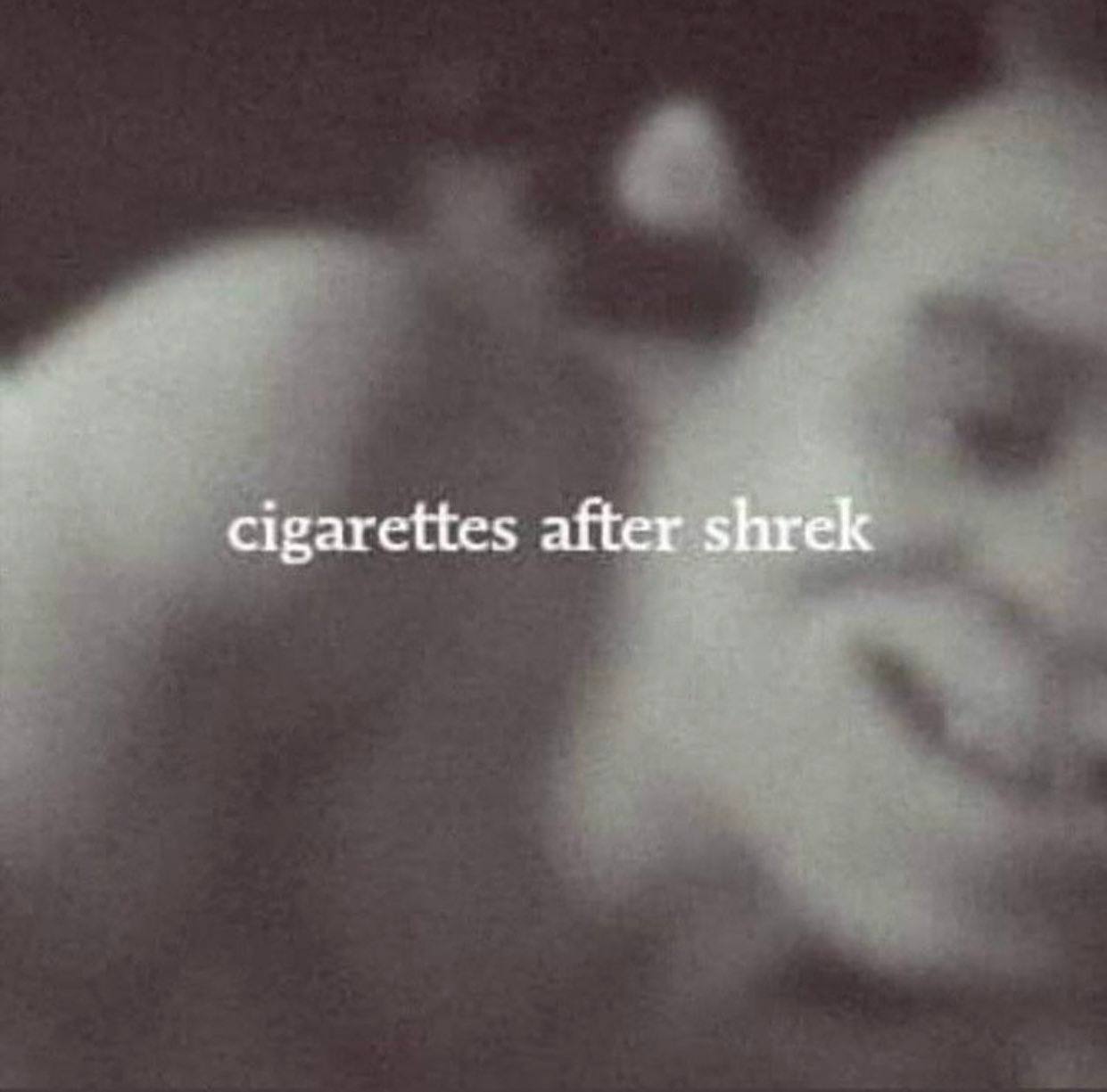 cigarettes after shrek