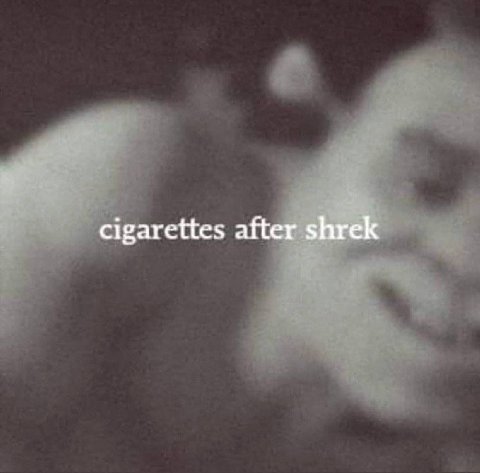 cigarettes after shrek
