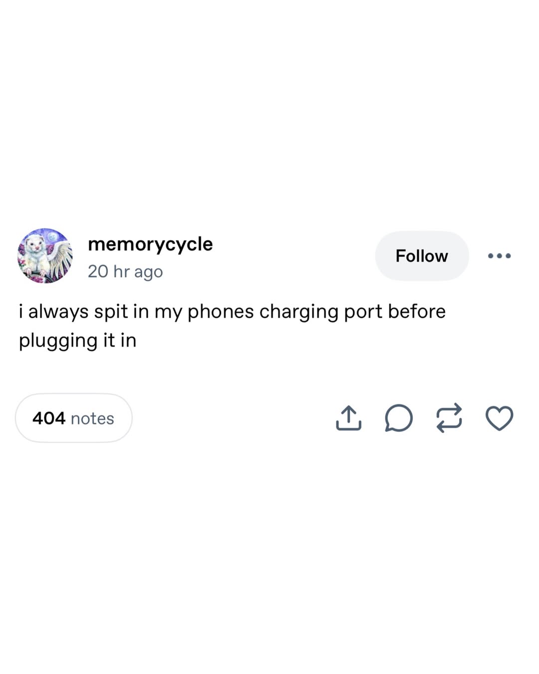 4. memorycycle Follow 20 ago i always spit in my phones charging port before plugging it 404 notes
