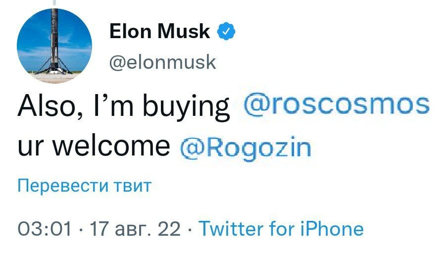 Elon Musk @elonmusk Also, buying @roscosmos welcome @Rogozin Перевести TBUT 03:01 17 авг. 22 Twitter for iPhone