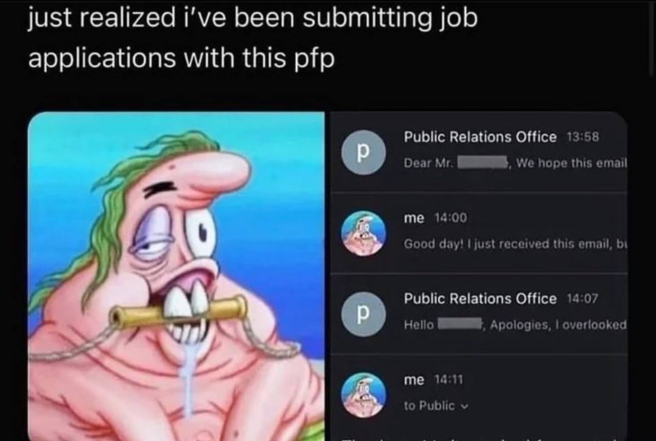 just realized i've been submitting job applications with this pfp Public Relations Office 13:58 Dear We hope this email me 14:00 Good day! just received this email, и 4 Public Relations Office 14:07 у