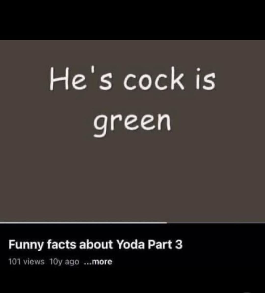 Не cock is дгееп Funny facts about Yoda Part 3