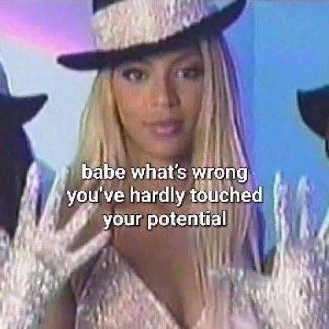 babe what's wrong you've hardly touched your potential at