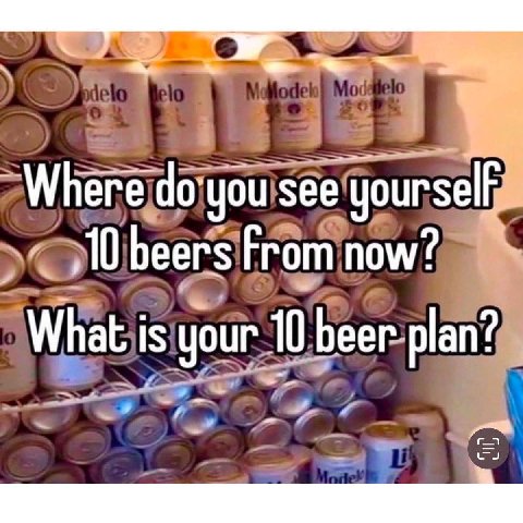 do-you see beers пом? What is your 10 beer plan?