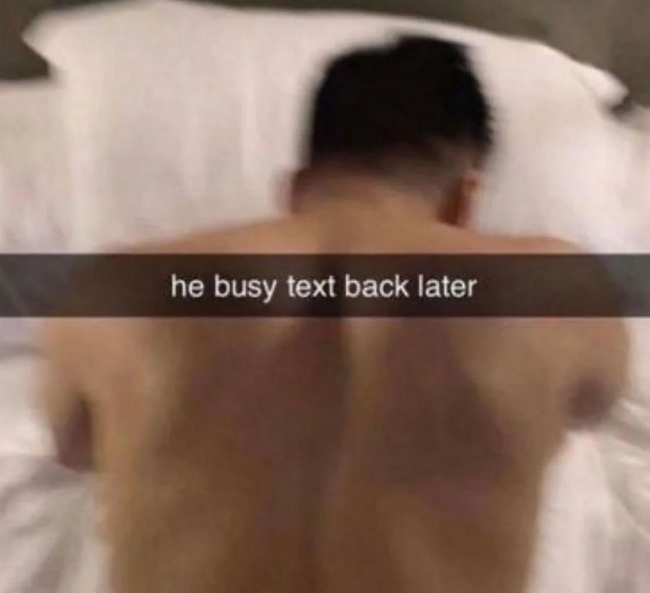 he busy text back later