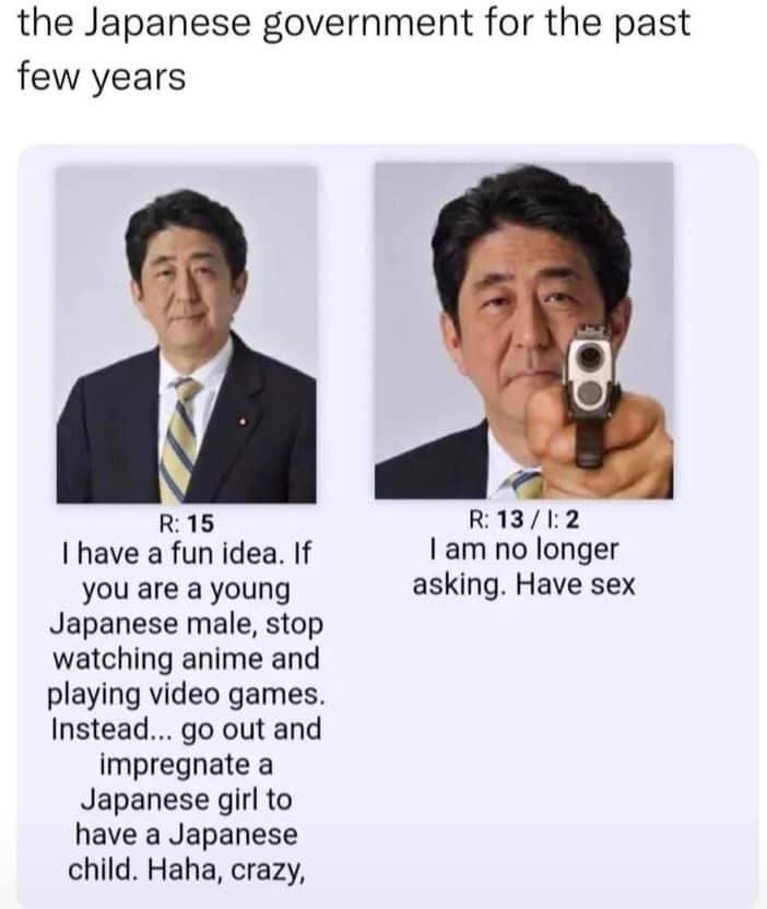 the Japanese government for the past few years В: 13/1:2. have idea. If по longer you are а young asking. Have sex Japanese male, stop watching anime and playing video games Instead... out and impregn