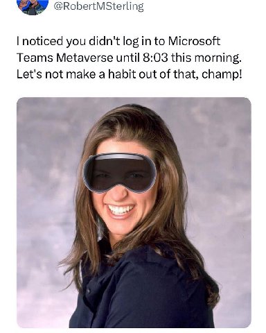 @RobertMSterling noticed you didn't log in to Microsoft Teams Metaverse until 8:03 this morning. Let's not make a habit out of that, champ!
