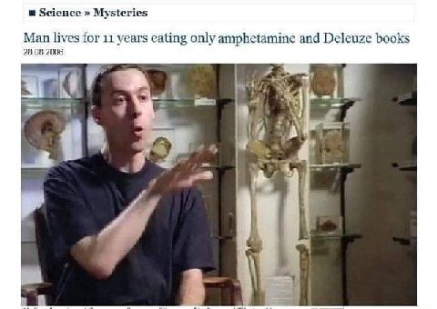 Science Mysteries Man lives for 11 years eating only amphetamine and Deleuze books 28.08.2006