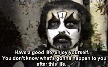 Have a good yourself. You don't know what's доппа’Парреп to you after this life.