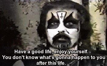 Have a good yourself. You don't know what's доппа’Парреп to you after this life.