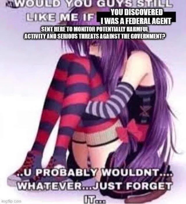 YOU DISCOWERED AFEDERALAGENT AGTIVITY AND SERIOUS THREATS AGAINST THE SENT HERE TO MONITOR POTENTIALLY PROBABLY, WOULDNT... VER FORGET