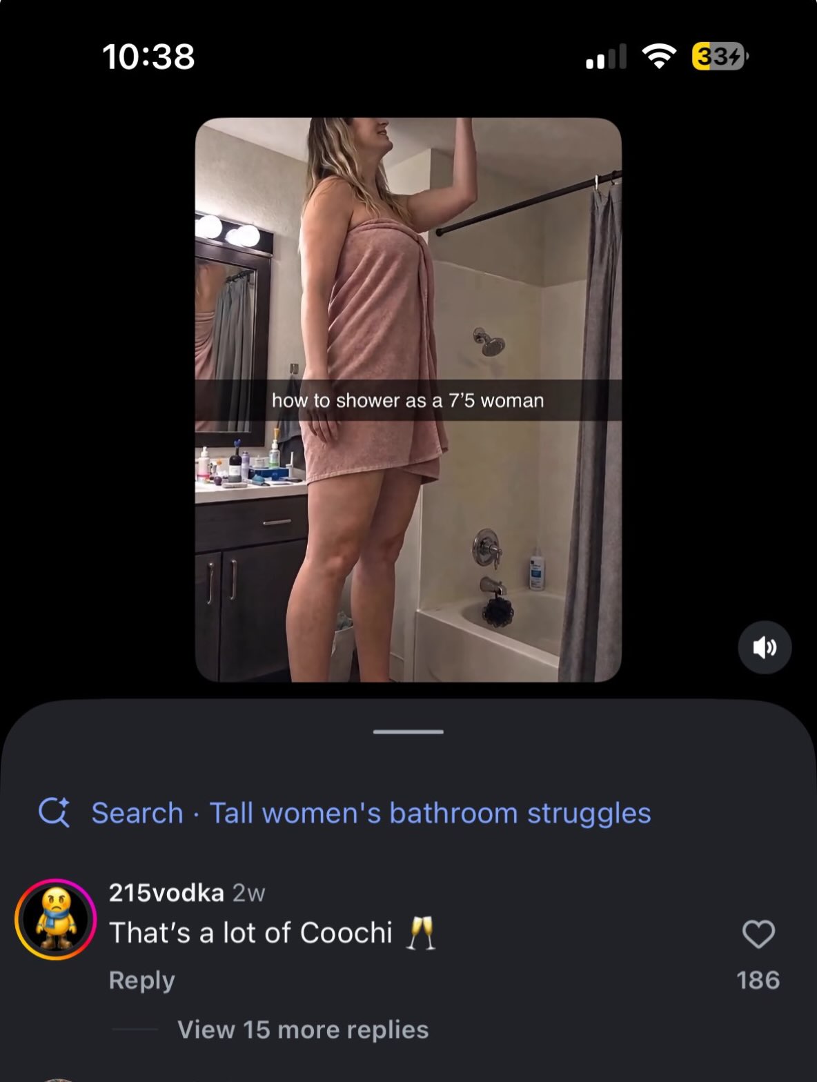10:38 oll 5 how to shower as а 7’5 woman 1 С{ Search Tall women's bathroom struggles 215vodka That's а lot of Coochi Reply 186 View 15 more replies