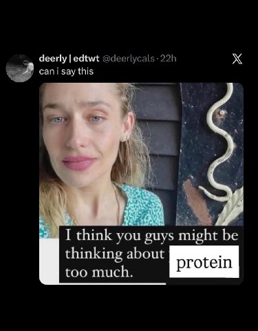 deerly edtwt @deerlycals cani say this I think you guys thinking about too much protein