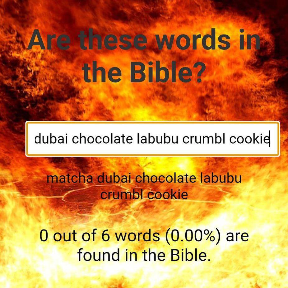 wits 10 dubai chocolate labubu сгитЫ cookid of 6 words (0.00%) are found in the Bible.