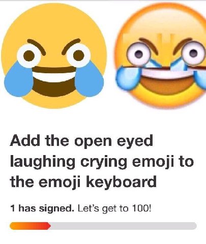 Add the open eyed laughing crying emoji to the emoji keyboard 1 has signed. Let’s get to 100!