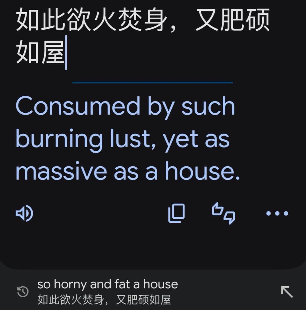 Consumed such burning lust, yet as massive as a house. so horny and fat а house