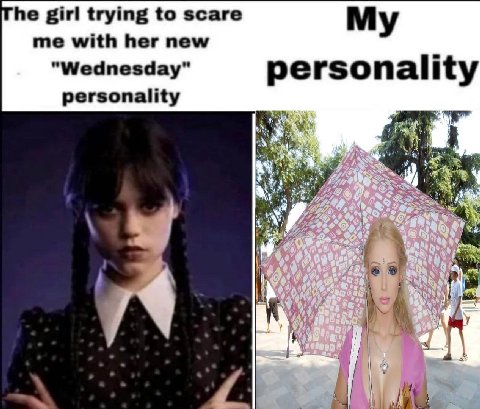 he girl trying to scare My me with her new personality personality 4 A И а
