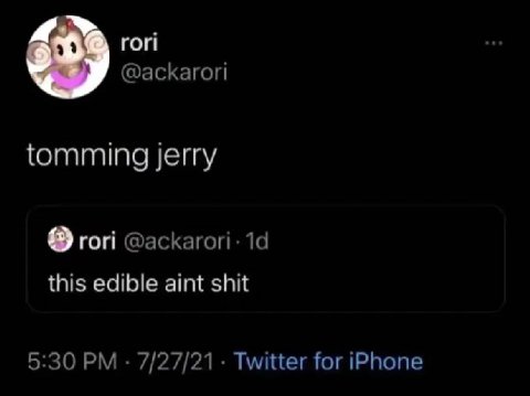 rori tomming jerry rori @ackarori-1d this edible aint shit 5:30 Twitter for iPhone