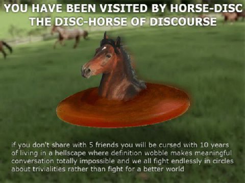 7 BEEN VISITED HORSE-DISC TUE РТСС_НОРСЕ HE Dis IRSE.C if you don't share with 5 friends you will be cursed with 10 years of living in a hellscape where definition wobble makes meaningful conversation