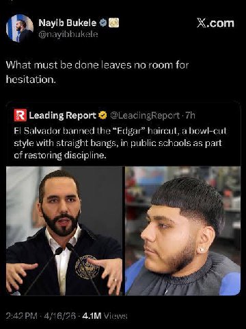 Мау Bukele Х.сот What must be done leaves no room for hesitation. Leading Report Salvador banned the “Edgar” haircut, a bowl-cut style with straight bangs, in public schools as part of restoring disci