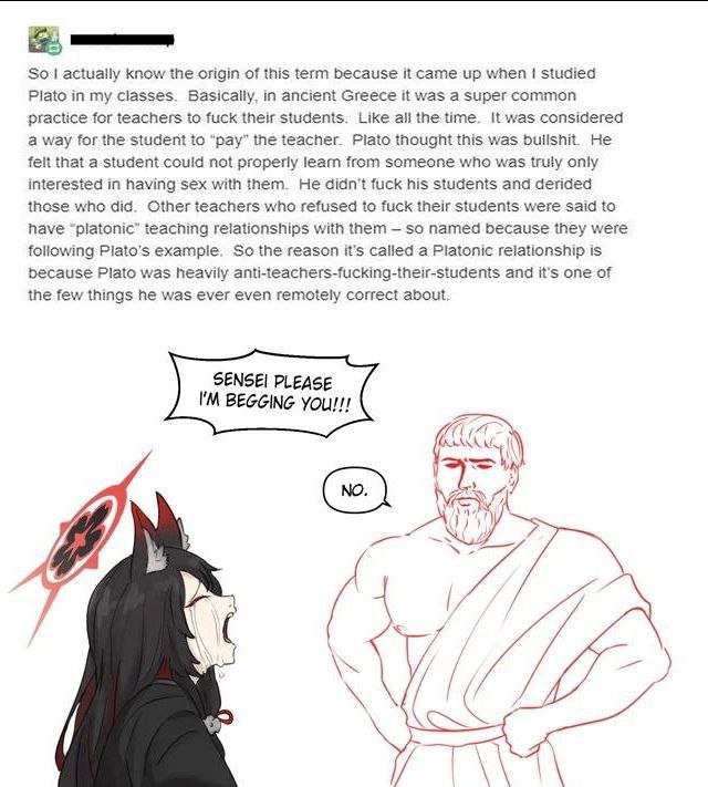 So actually Know the origin of this term because it came up when studied Plato in my classes. Basically, in ancient Greece it was a super common practice for teachers to fuck their students. Like all 