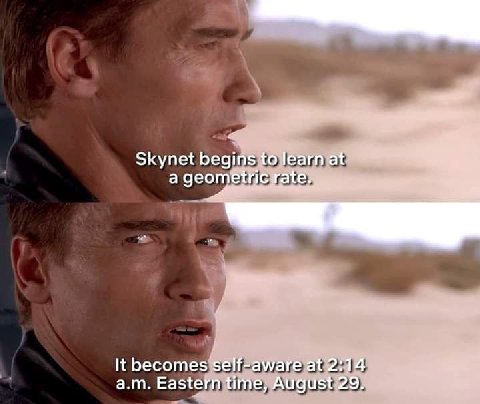 Skynet begins to learn at a geometric; It becomes self-aware at 2:14 Eastern time, August 29.