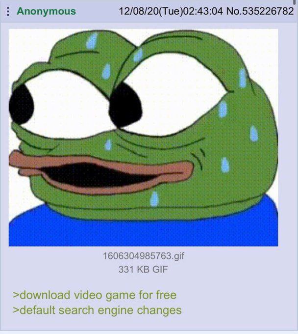 Anonymous 12/08/20(Tue)02:43:04 No.535226782 331 GIF >download video game for free >default search engine changes