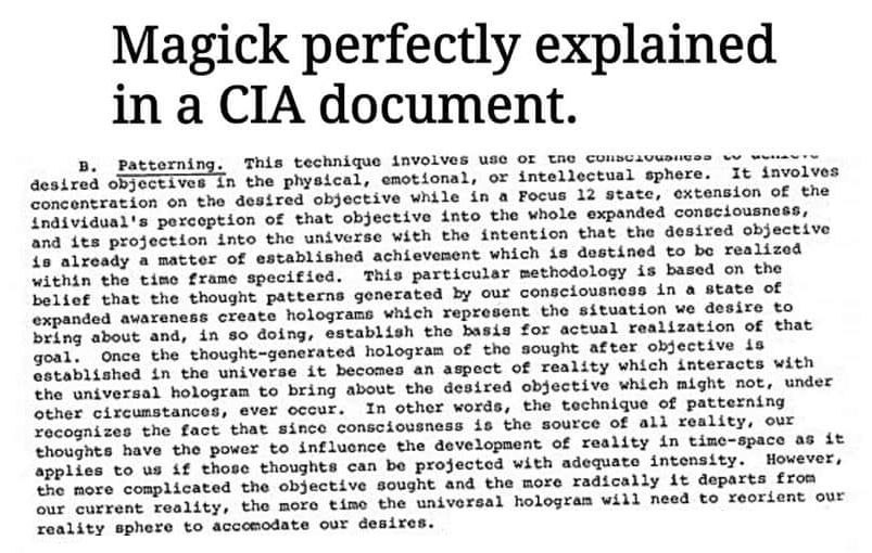 Magick perfectly explained in a CIA document. Patterning. This technique involves usc the emotional, or intellectual sphere. 1$ involves desired objectives in the physical, concentration on the desire