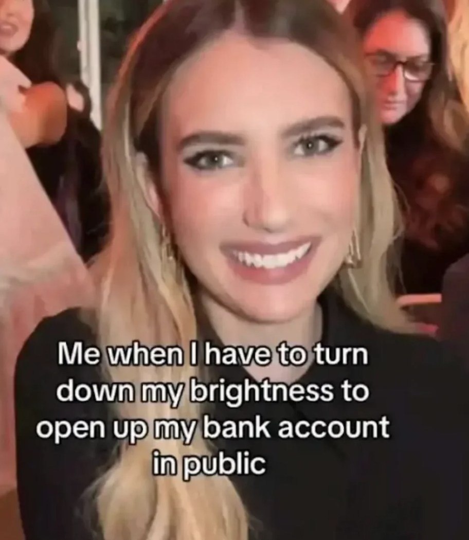when have to turn down my brightness to open up my bank account in public