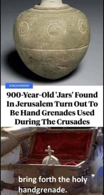 900-Year-Old ‘Jars' Found In Jerusalem Turn Out To Be Hand Grenades Used During The Crusades и bring forth the holy handgrenade.