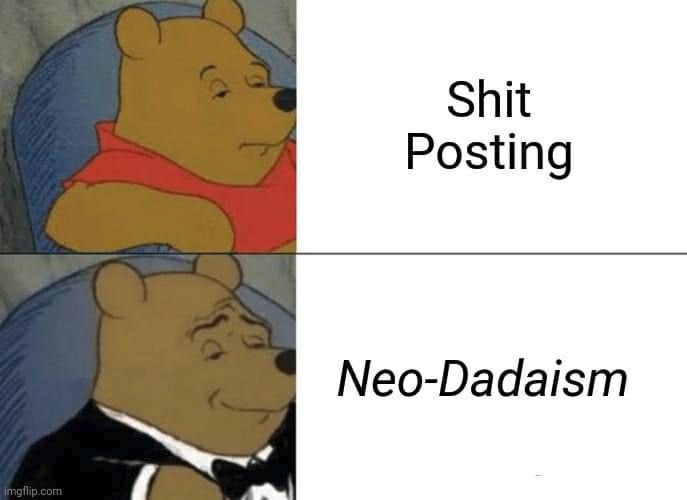 Shit Posting Neo-Dadaism