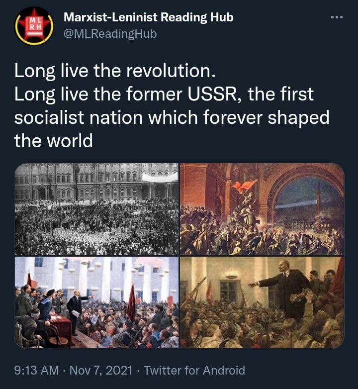 Marxist-Leninist Reading Hub @MLReadingHub Long live the revolution Long live the former USSR, the first socialist nation which forever shaped the world 9:13 Nov 7, 2021 Twitter for Android