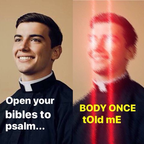 Ореп уоиг BODY ONCE bibles to tOld mE psalm...