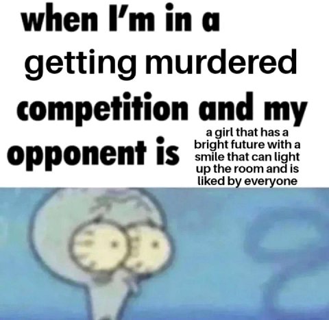 when а getting murdered competition and my bright future with a opponent is that can light he room