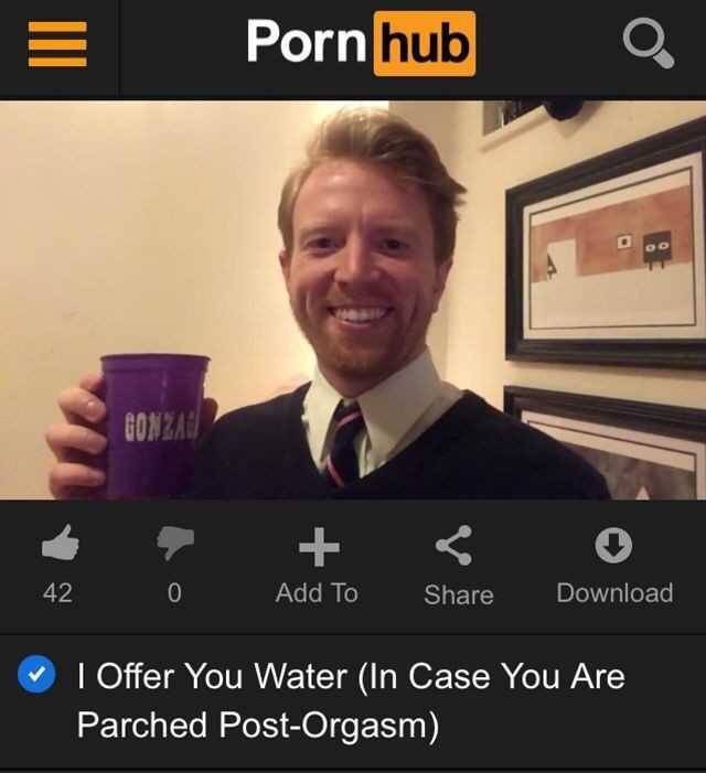 Рогп У Offer You Water (In Case You Are Parched Post-Orgasm)